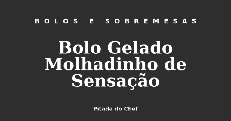 Bolo Gelado Molhadinho de Sensação