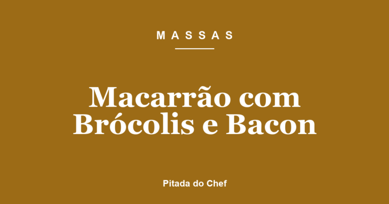 Macarrão com Brócolis e Bacon