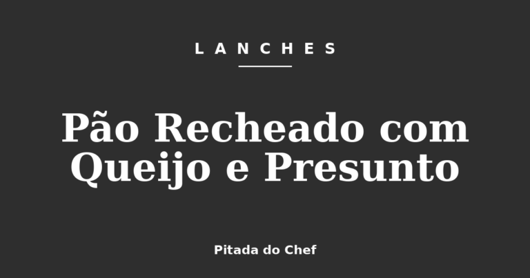 Pão Recheado com Queijo e Presunto