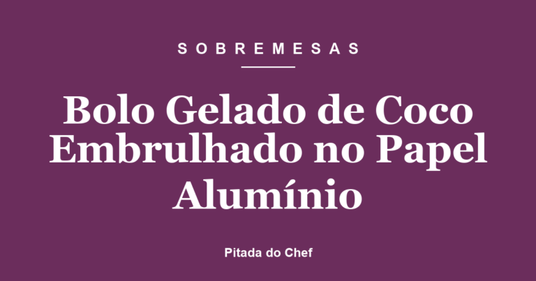 Bolo Gelado de Coco Embrulhado no Papel Alumínio
