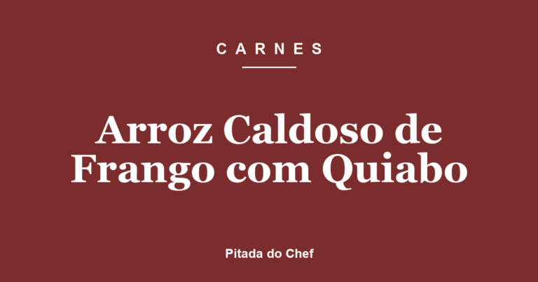 Arroz Caldoso de Frango com Quiabo
