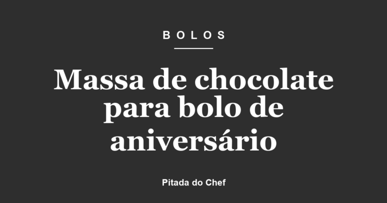 Massa de chocolate para bolo de aniversário