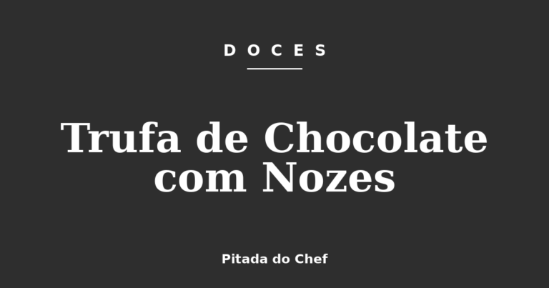 Trufa de Chocolate com Nozes