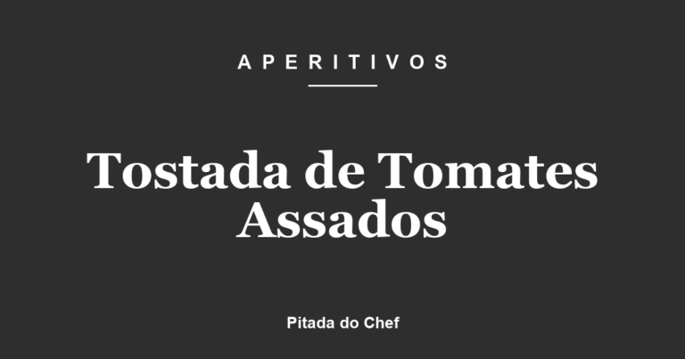 Tostada de Tomates Assados