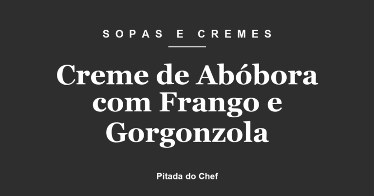 Creme de Abóbora com Frango e Gorgonzola