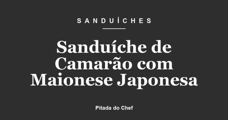 Sanduíche de Camarão com Maionese Japonesa