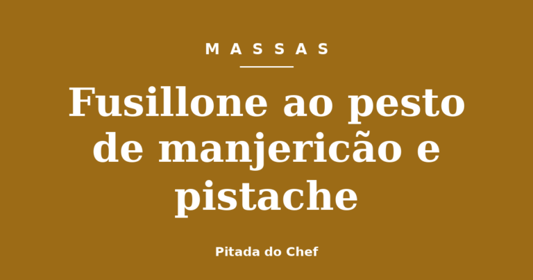 Fusillone ao pesto de manjericão e pistache