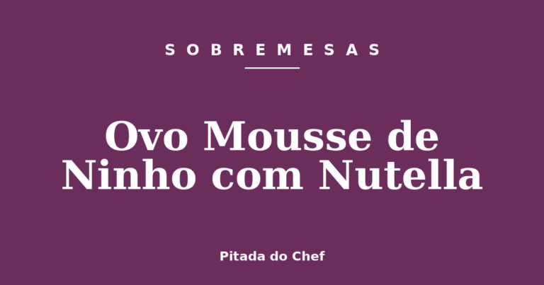 Ovo Mousse de Ninho com Nutella