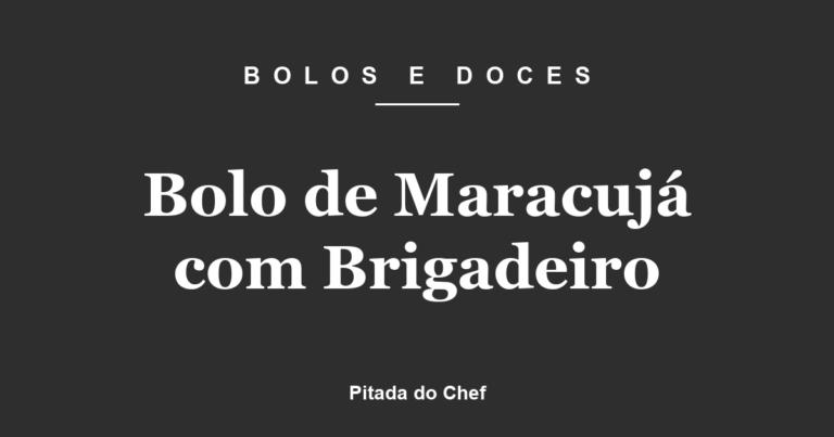 Bolo de Maracujá com Brigadeiro