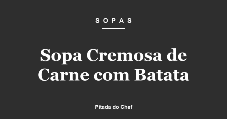 Sopa Cremosa de Carne com Batata