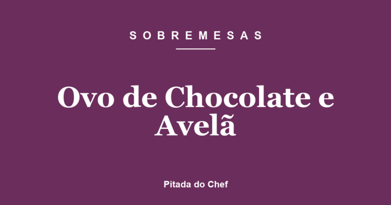Ovo de Chocolate e Avelã