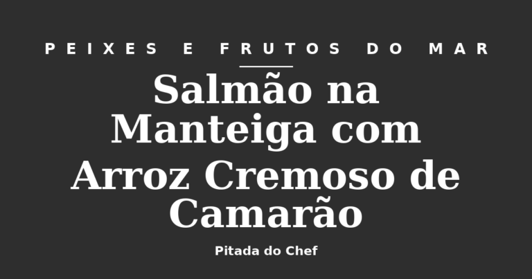 Salmão na Manteiga com Arroz Cremoso de Camarão