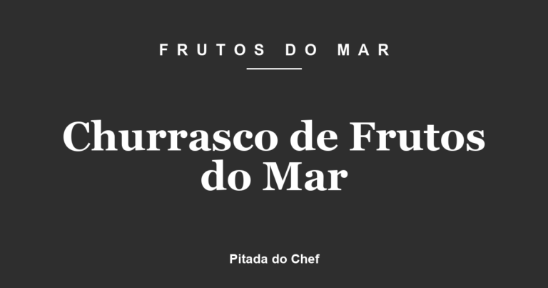 Churrasco de Frutos do Mar