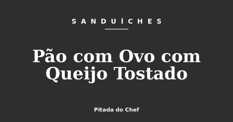 Pão com Ovo com Queijo Tostado