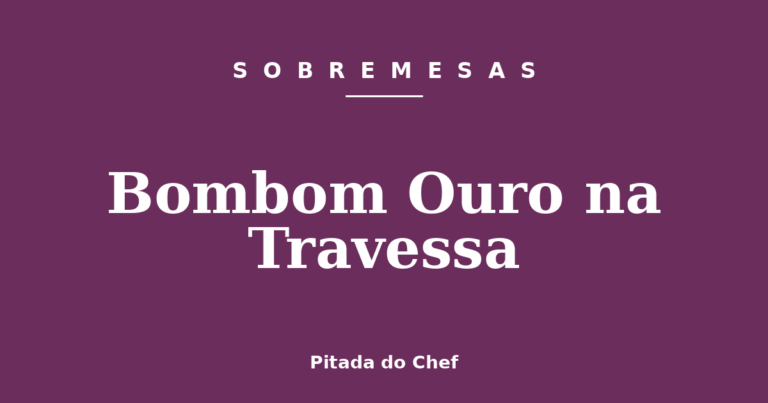 Bombom Ouro na Travessa