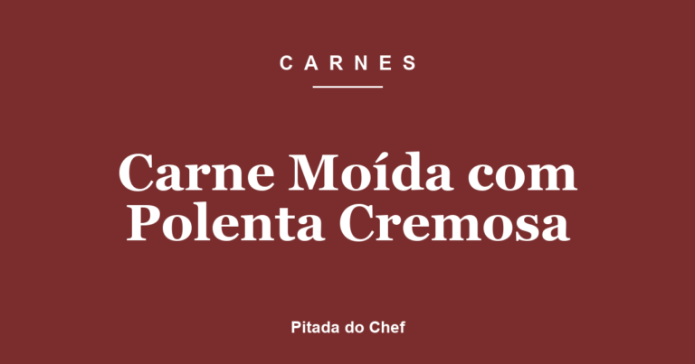 Carne Moída com Polenta Cremosa