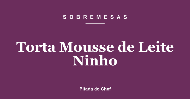 Torta Mousse de Leite Ninho
