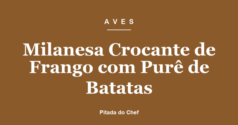Milanesa Crocante de Frango com Purê de Batatas