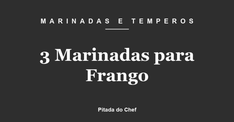 3 Marinadas para Frango