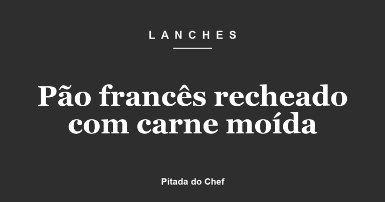 Pão francês recheado com carne moída