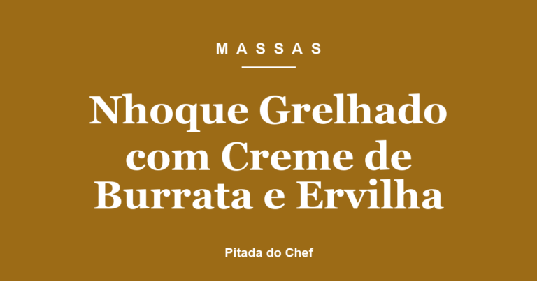 Nhoque Grelhado com Creme de Burrata e Ervilha