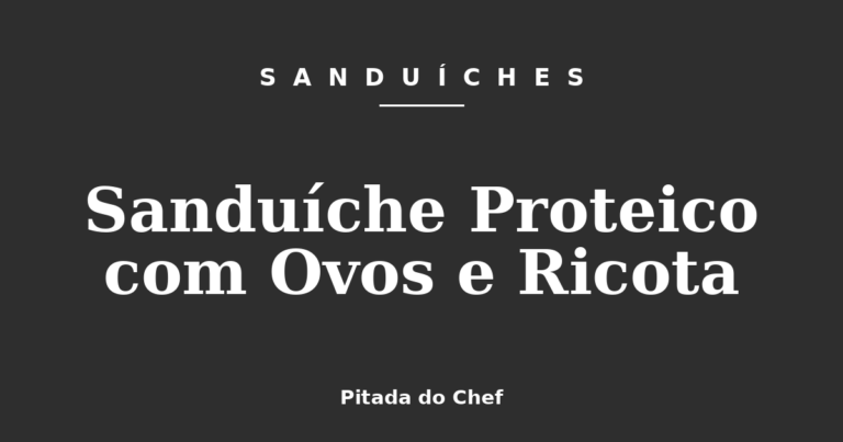 Sanduíche Proteico com Ovos e Ricota