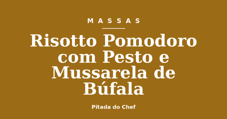Risotto Pomodoro com Pesto e Mussarela de Búfala