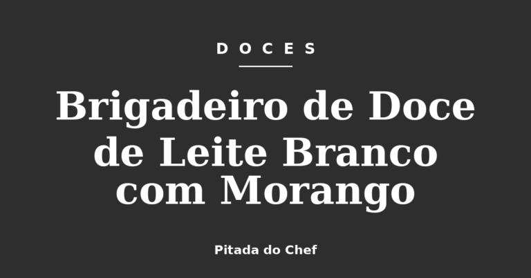 Brigadeiro de Doce de Leite Branco com Morango