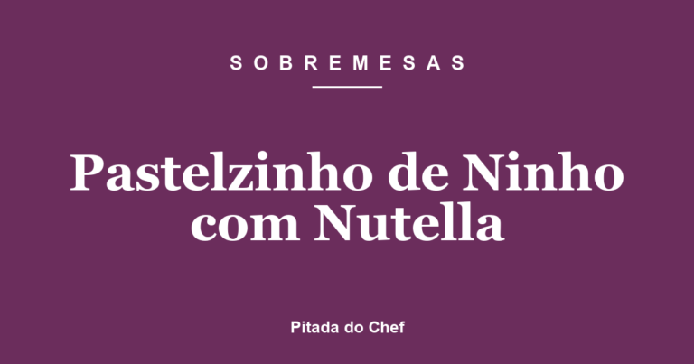 Pastelzinho de Ninho com Nutella