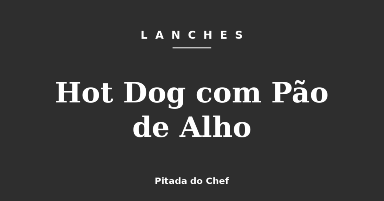 Hot Dog com Pão de Alho