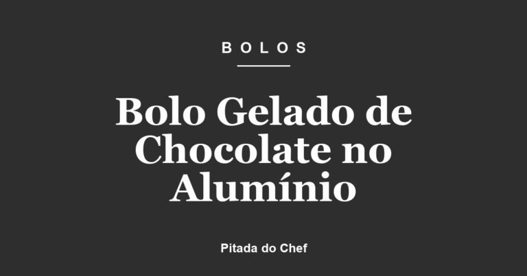 Bolo Gelado de Chocolate no Alumínio