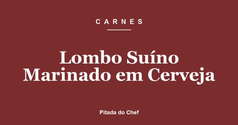 Lombo Suíno Marinado em Cerveja
