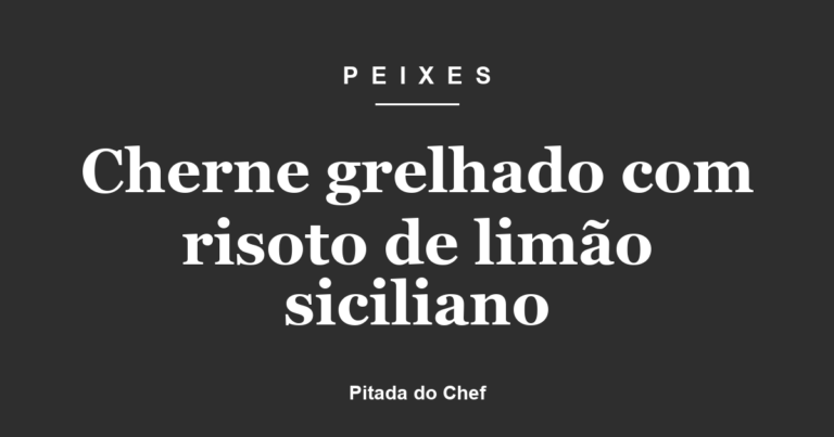 Cherne grelhado com risoto de limão siciliano