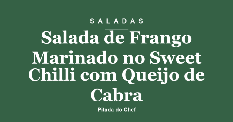 Salada de Frango Marinado no Sweet Chilli com Queijo de Cabra