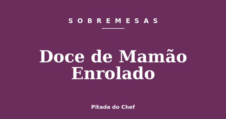 Doce de Mamão Enrolado