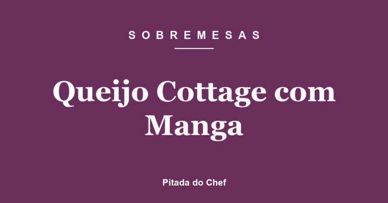 Queijo Cottage com Manga