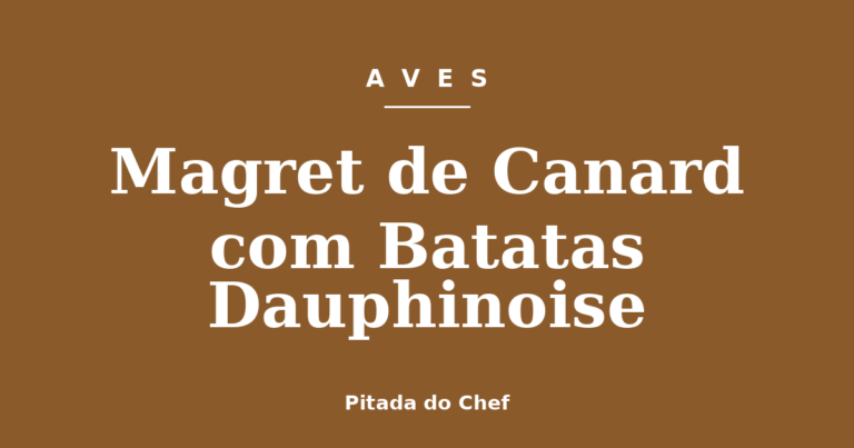 Magret de Canard com Batatas Dauphinoise