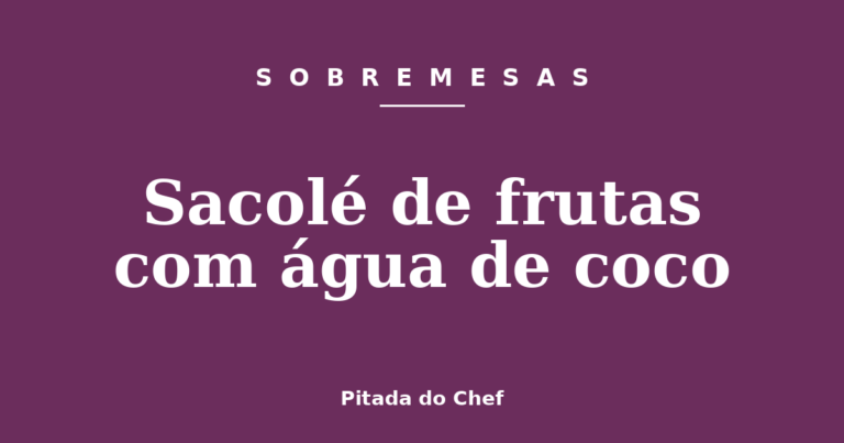 Sacolé de frutas com água de coco