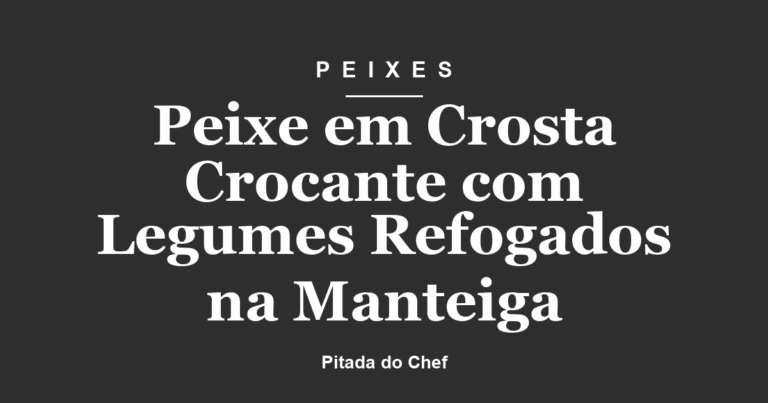 Peixe em Crosta Crocante com Legumes Refogados na Manteiga