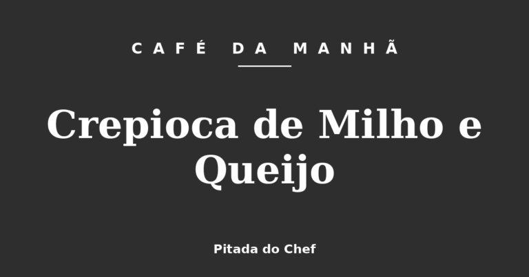 Crepioca de Milho e Queijo