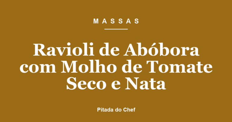 Ravioli de Abóbora com Molho de Tomate Seco e Nata