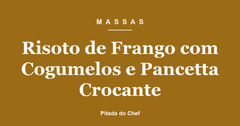 Risoto de Frango com Cogumelos e Pancetta Crocante