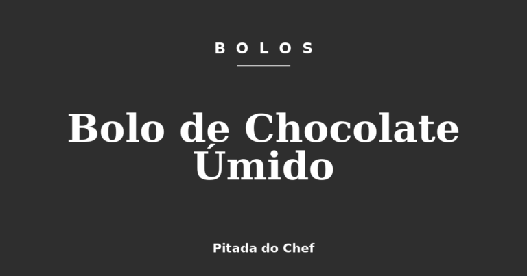 Bolo de Chocolate Úmido