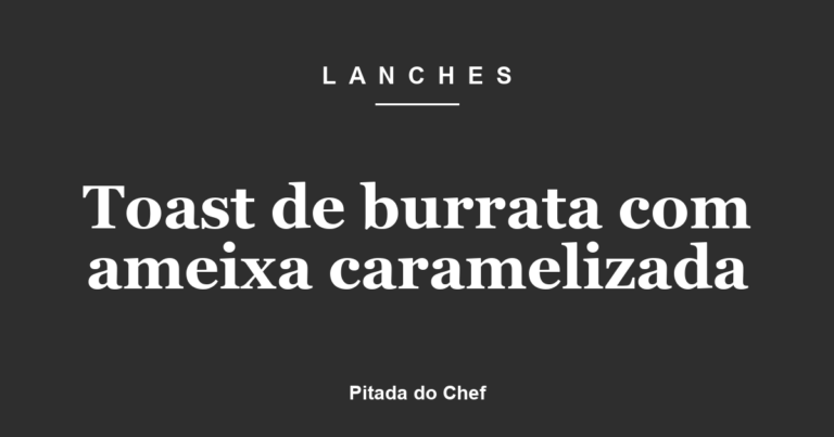 Toast de burrata com ameixa caramelizada