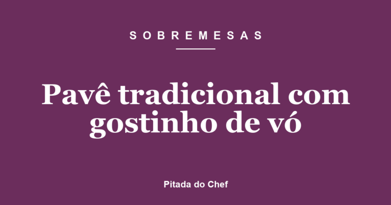 Pavê tradicional com gostinho de vó