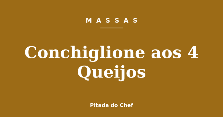 Conchiglione aos 4 Queijos