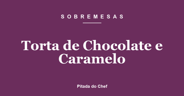 Torta de Chocolate e Caramelo