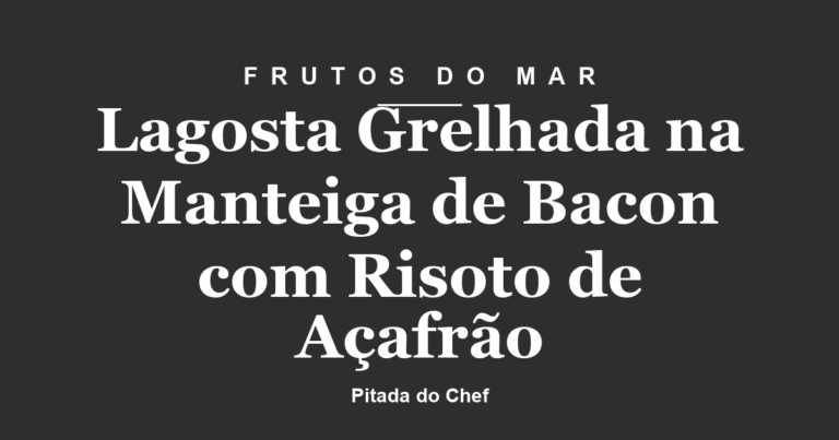 Lagosta Grelhada na Manteiga de Bacon com Risoto de Açafrão