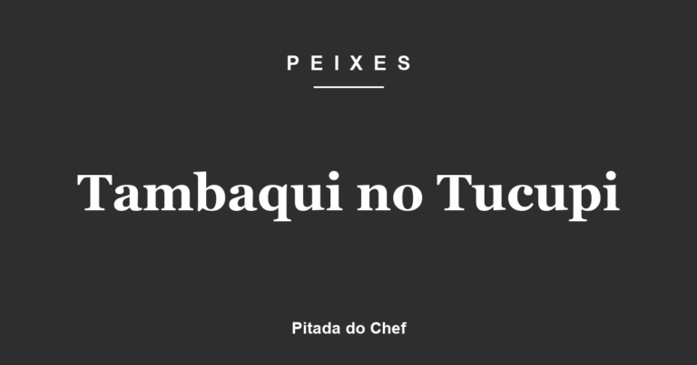 Tambaqui no Tucupi