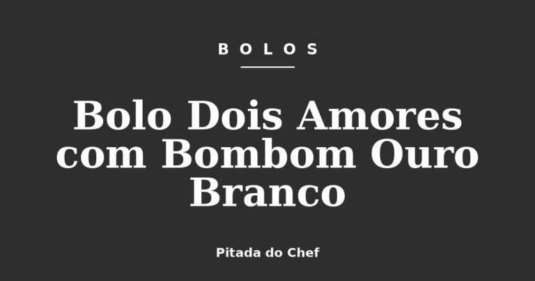 Bolo Dois Amores com Bombom Ouro Branco